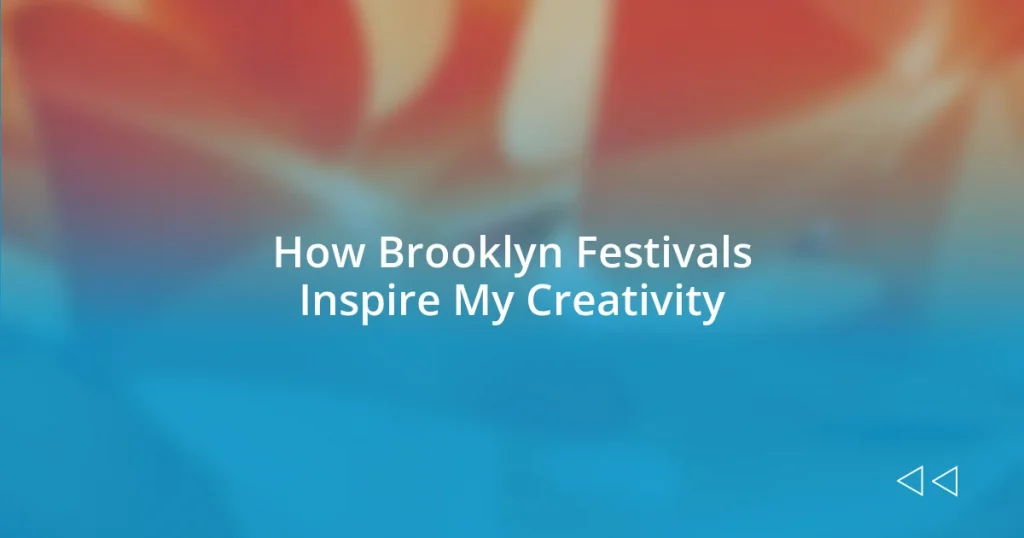 How Brooklyn Festivals Inspire My Creativity