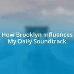 How Brooklyn Influences My Daily Soundtrack