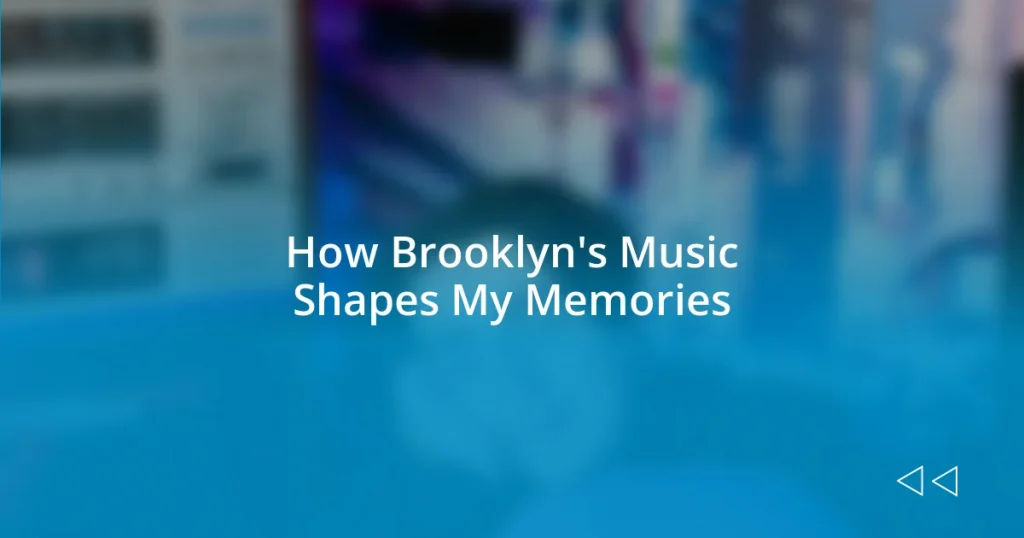 How Brooklyn’s Music Shapes My Memories