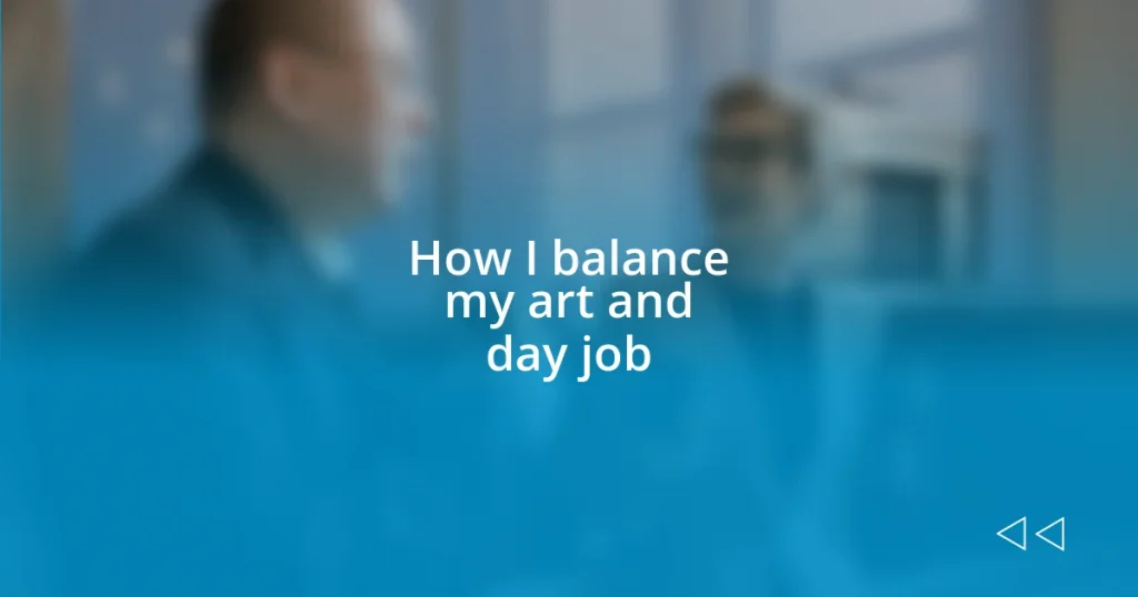 How I balance my art and day job