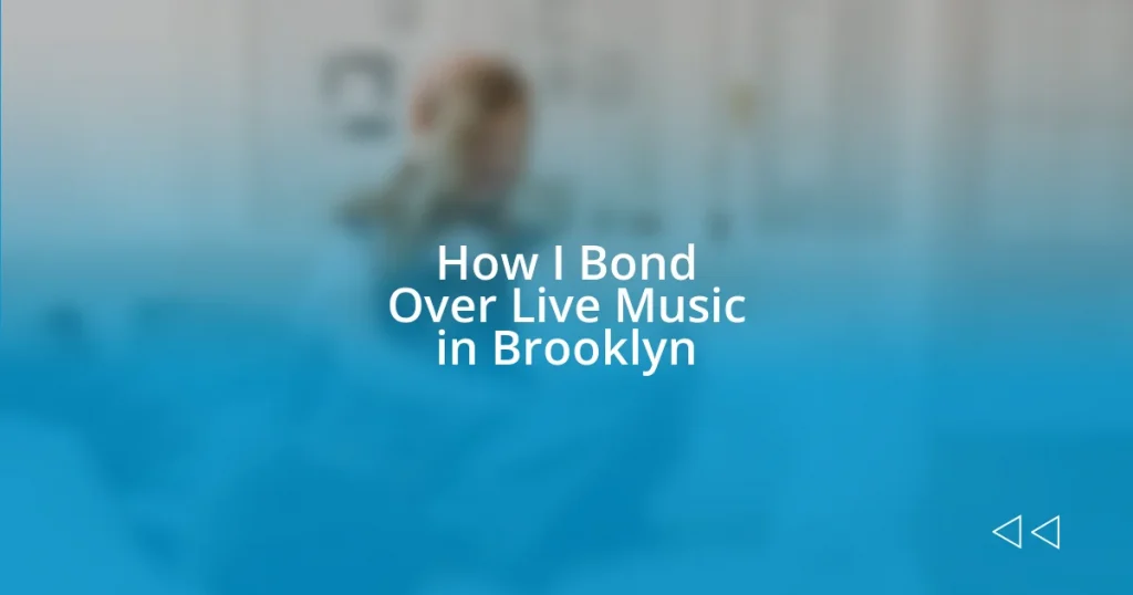 How I Bond Over Live Music in Brooklyn