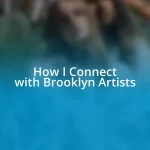 How I Connect with Brooklyn Artists