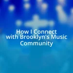 How I Connect with Brooklyn’s Music Community