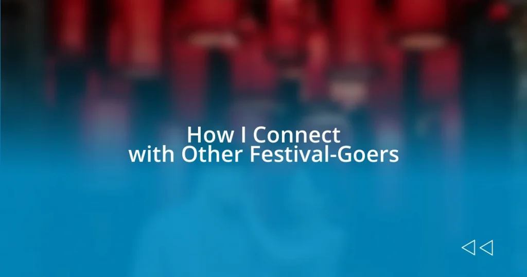 How I Connect with Other Festival-Goers