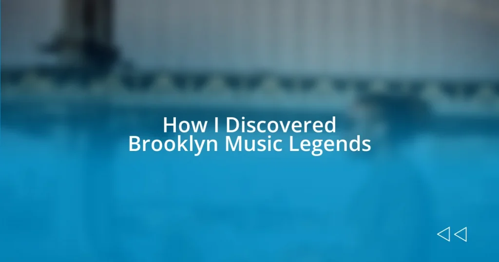 How I Discovered Brooklyn Music Legends