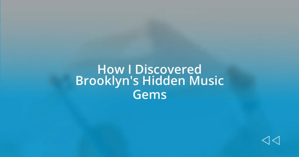 How I Discovered Brooklyn’s Hidden Music Gems