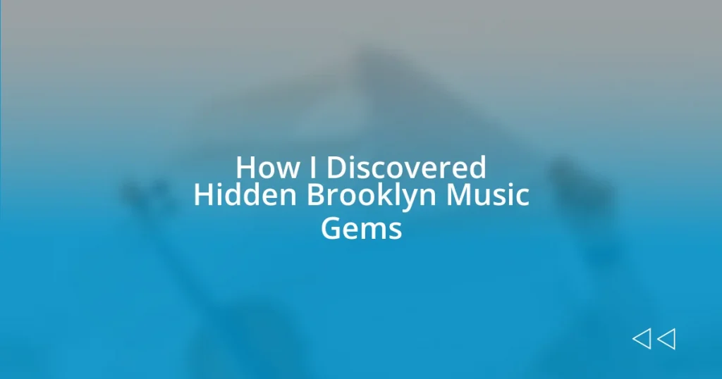 How I Discovered Hidden Brooklyn Music Gems