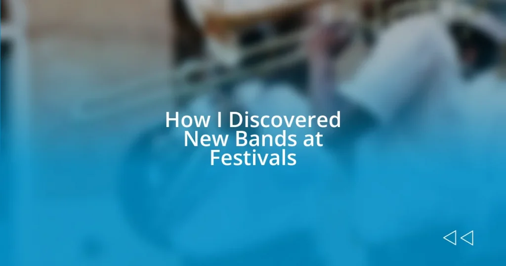 How I Discovered New Bands at Festivals