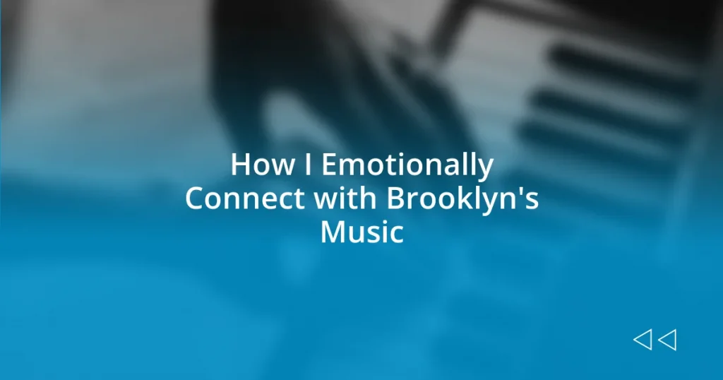 How I Emotionally Connect with Brooklyn’s Music