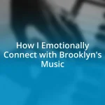 How I Emotionally Connect with Brooklyn’s Music