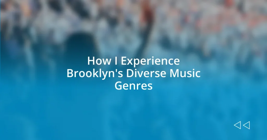 How I Experience Brooklyn’s Diverse Music Genres