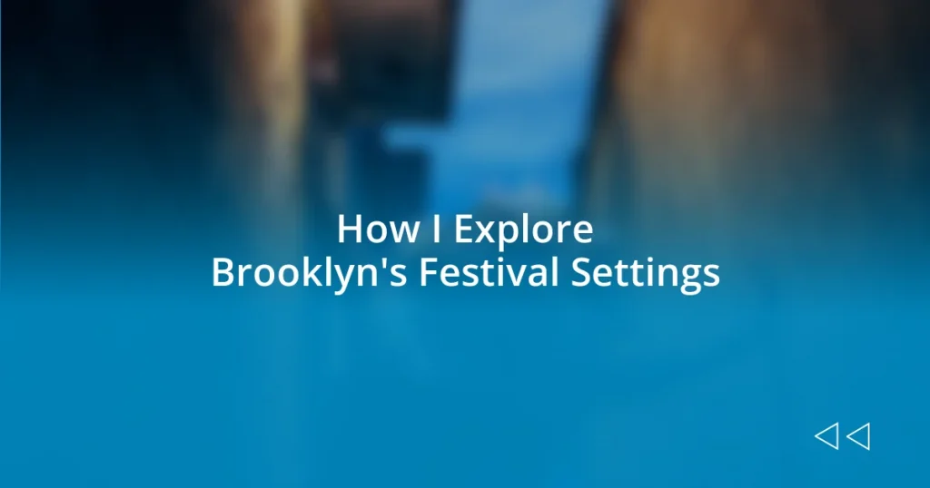 How I Explore Brooklyn’s Festival Settings