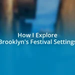 How I Explore Brooklyn’s Festival Settings