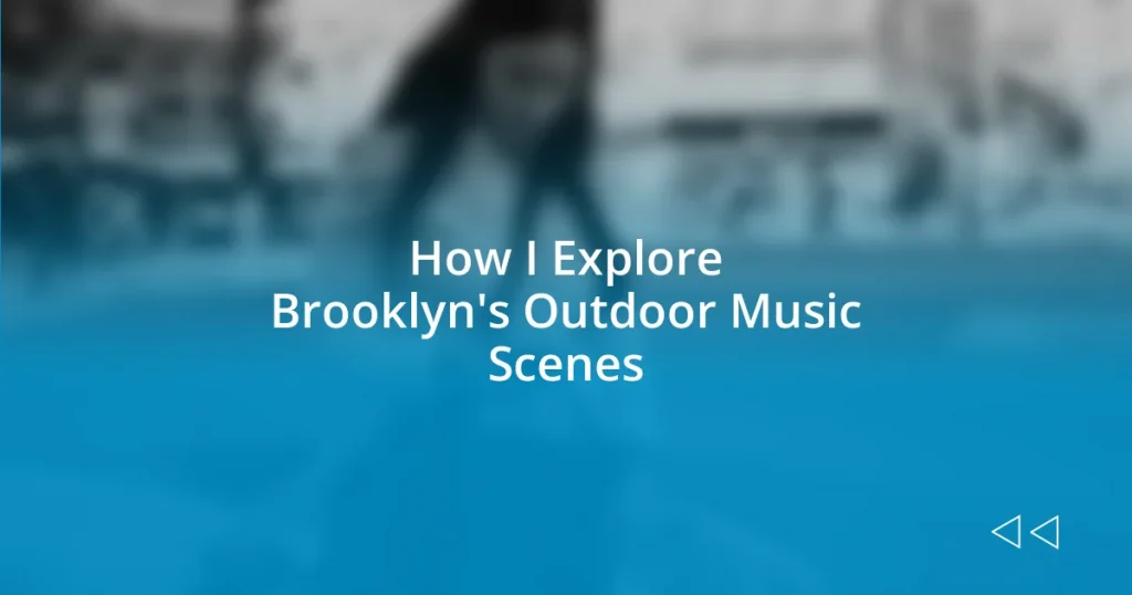 How I Explore Brooklyn’s Outdoor Music Scenes