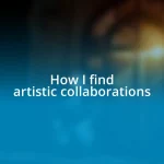 How I find artistic collaborations