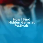 How I Find Hidden Gems at Festivals