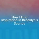 How I Find Inspiration in Brooklyn’s Sounds