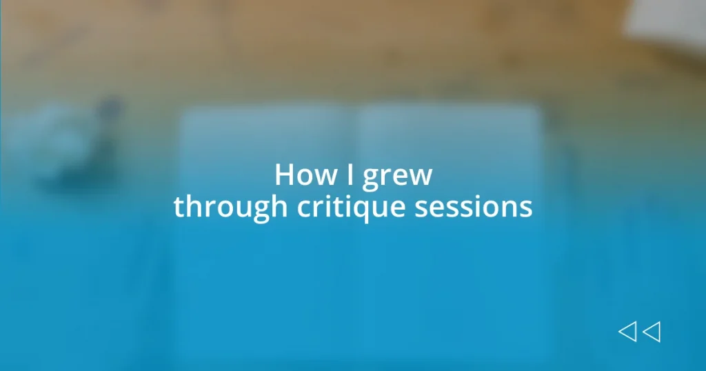 How I grew through critique sessions