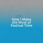 How I Make the Most of Festival Time