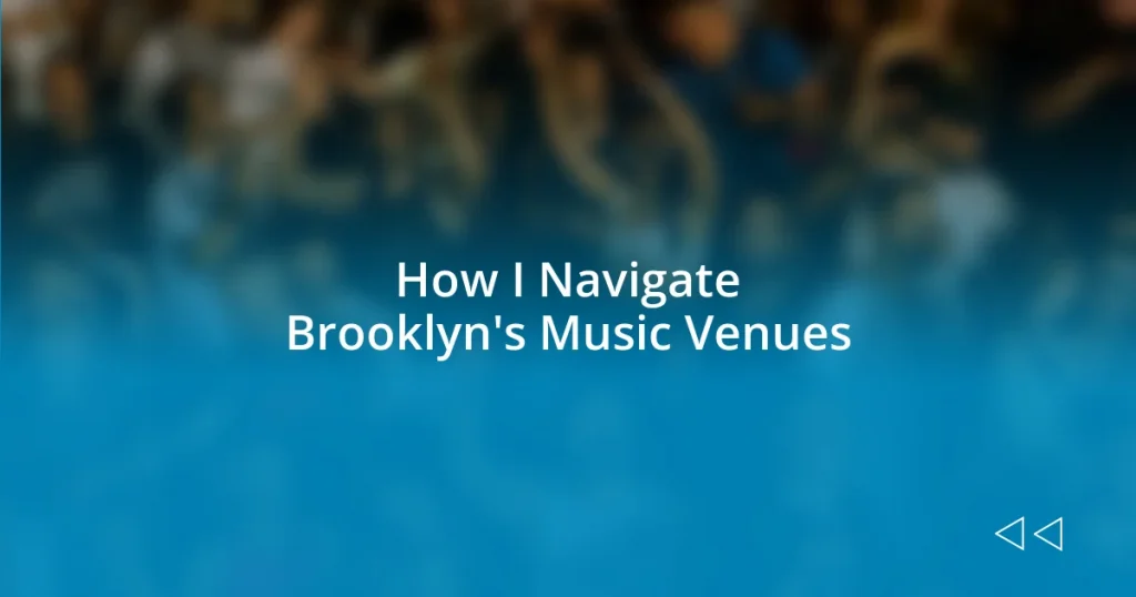 How I Navigate Brooklyn’s Music Venues