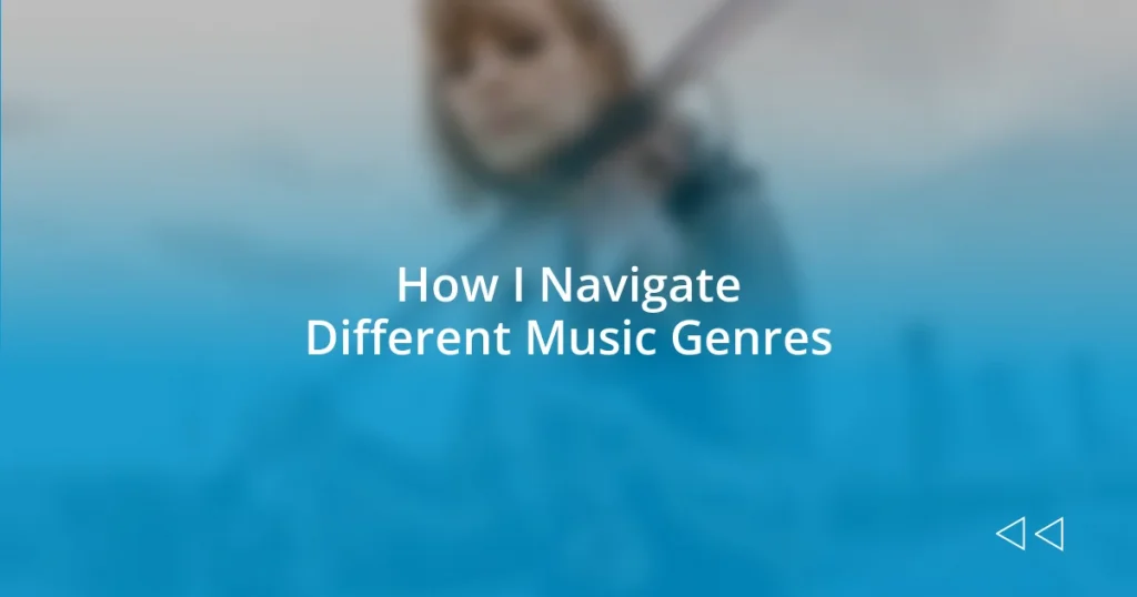 How I Navigate Different Music Genres