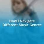 How I Navigate Different Music Genres