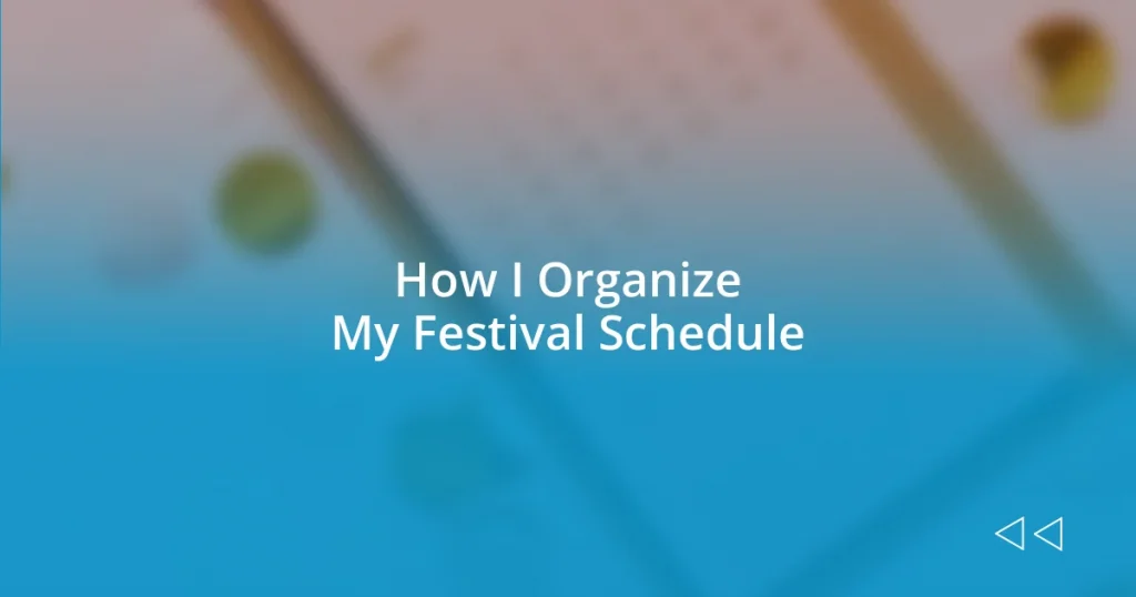 How I Organize My Festival Schedule