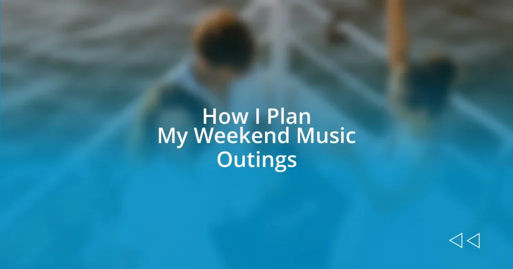 How I Plan My Weekend Music Outings