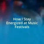 How I Stay Energized at Music Festivals