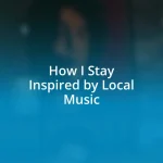 How I Stay Inspired by Local Music