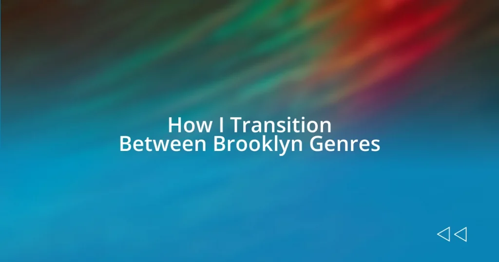 How I Transition Between Brooklyn Genres