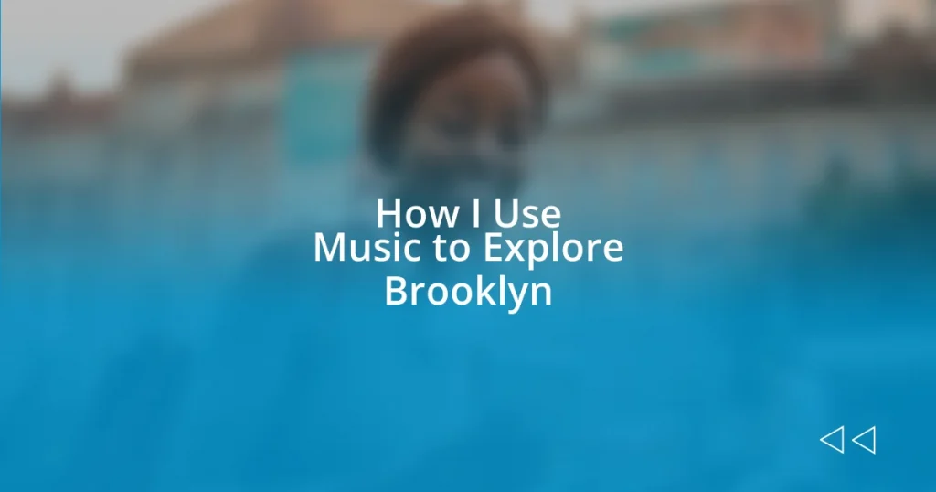 How I Use Music to Explore Brooklyn