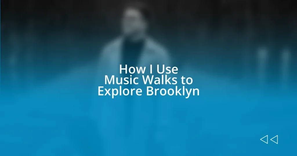 How I Use Music Walks to Explore Brooklyn