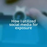 How I utilized social media for exposure