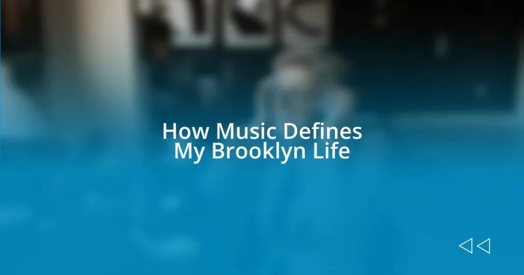 How Music Defines My Brooklyn Life