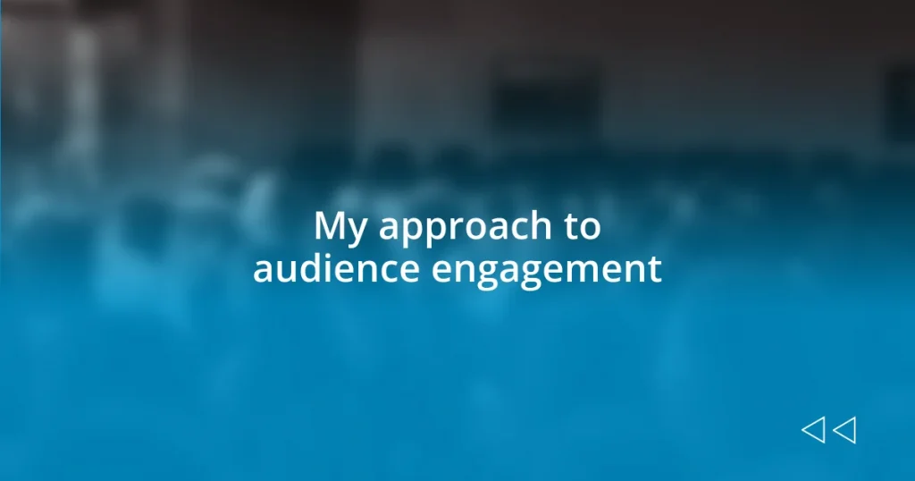 My approach to audience engagement