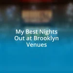 My Best Nights Out at Brooklyn Venues