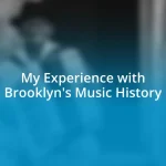 My Experience with Brooklyn’s Music History