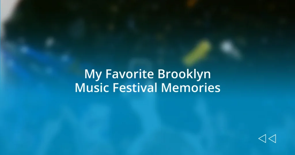 My Favorite Brooklyn Music Festival Memories