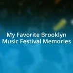 My Favorite Brooklyn Music Festival Memories