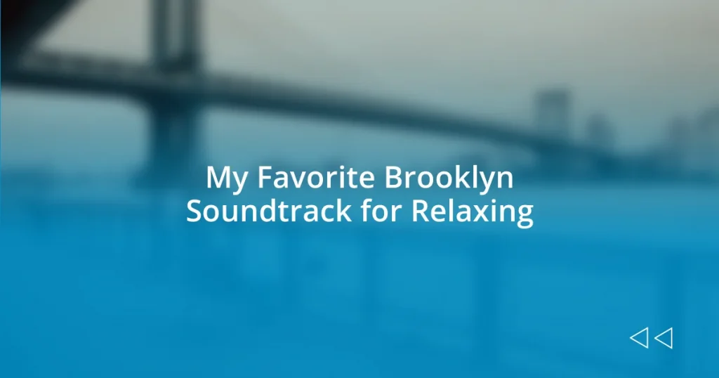 My Favorite Brooklyn Soundtrack for Relaxing