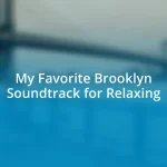 My Favorite Brooklyn Soundtrack for Relaxing