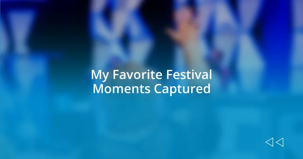 My Favorite Festival Moments Captured