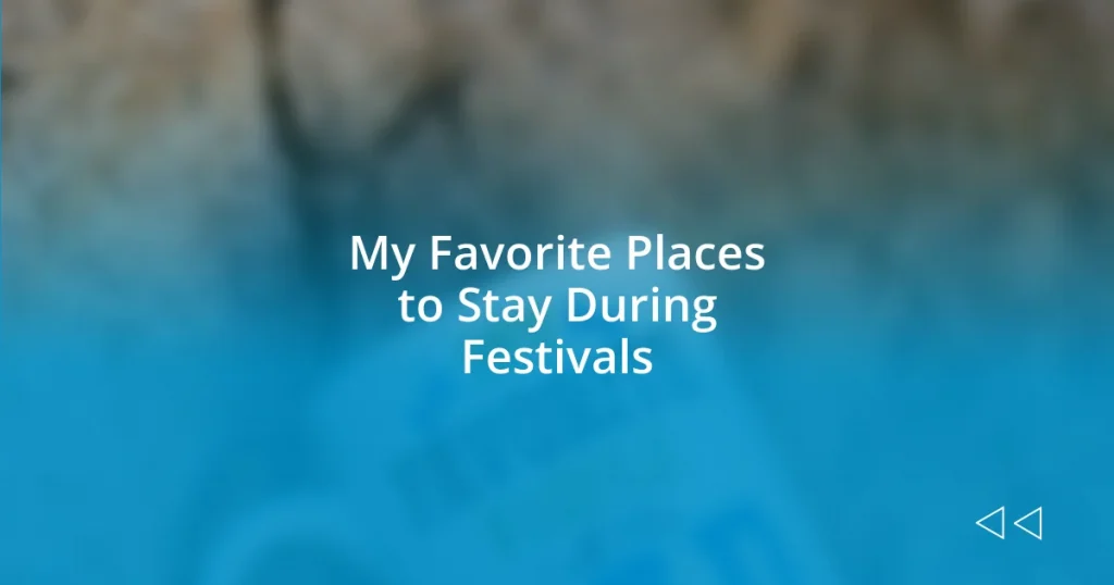 My Favorite Places to Stay During Festivals