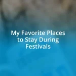 My Favorite Places to Stay During Festivals