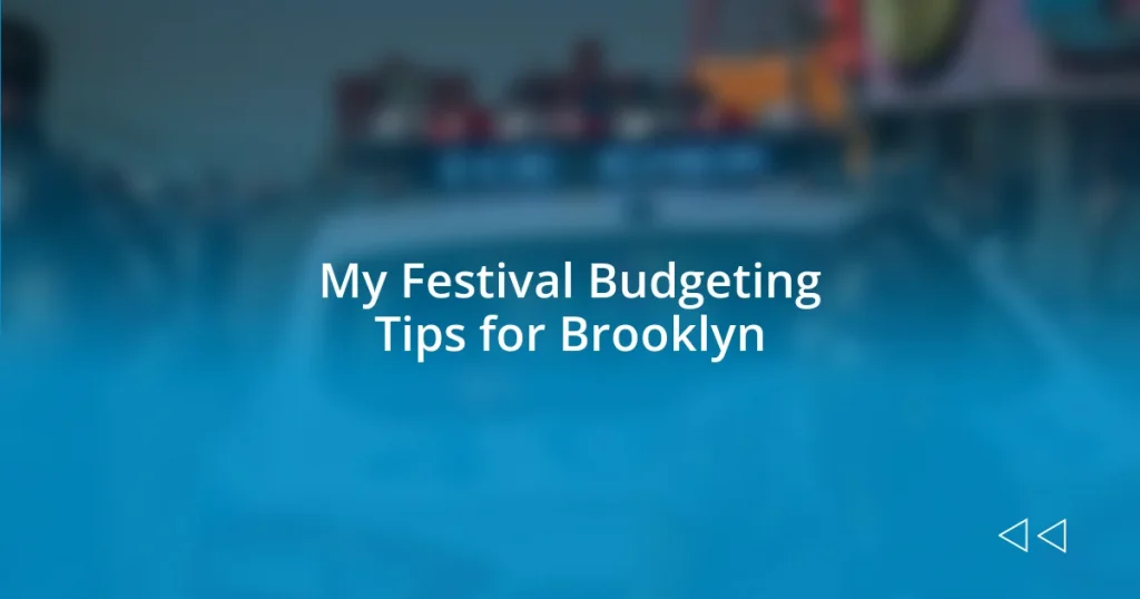 My Festival Budgeting Tips for Brooklyn