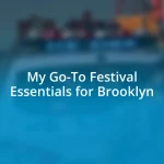 My Go-To Festival Essentials for Brooklyn