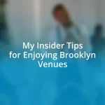 My Insider Tips for Enjoying Brooklyn Venues