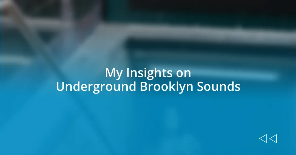 My Insights on Underground Brooklyn Sounds