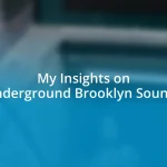 My Insights on Underground Brooklyn Sounds